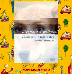 okładka książki "Biegnąca z wilkami" autorki Clarissy Pinkoli Estes na tle mapy marzeń